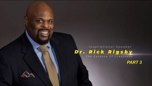 Dr. Rick Rigsby- The Essence of Greatness- part 3