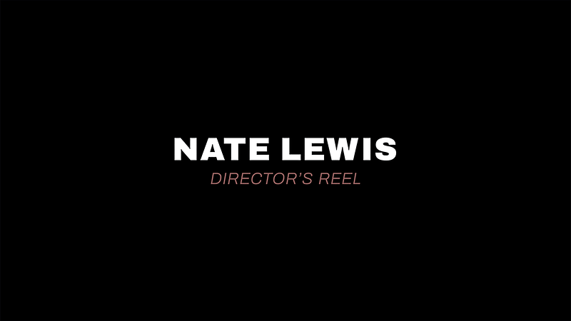 Nate Lewis Director's Reel