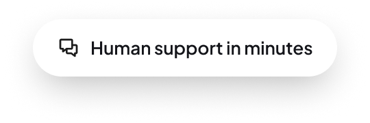 Human support in minutes
