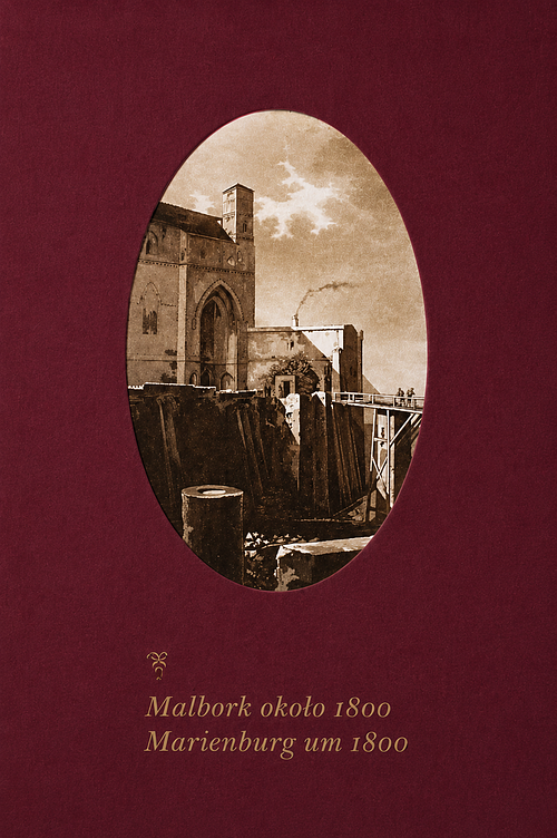 Marienburg um 1800. Beitr&auml;ge zur wissenschaftlichen Tagung.
