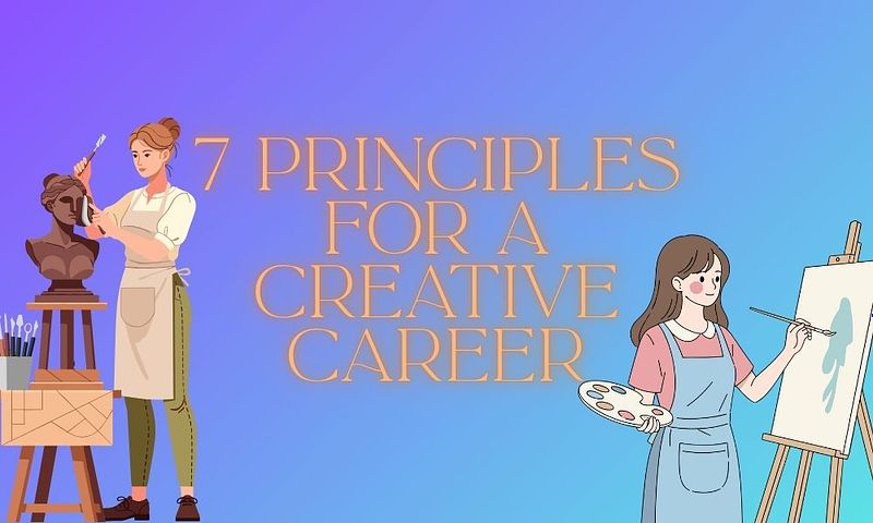7 Principles for a Creative Career
