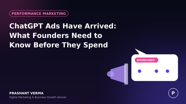 ChatGPT Ads Have Arrived: What Founders Need to Know Before They Spend