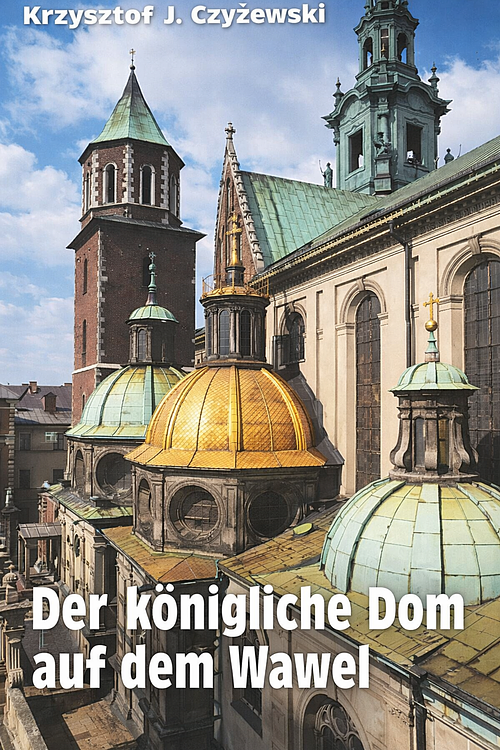 Der k&ouml;nigliche Dom auf dem Wawel