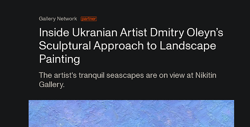 Inside Ukrainian Artist Dmitry Oleyn's Sculptural Approach to Landscape Painting